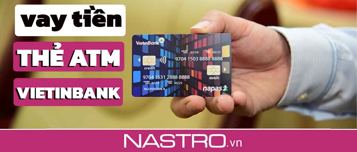 Ưu điểm vay tiền qua thẻ ATM Vietinbank